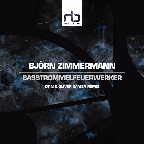 Björn Zimmermann - Basstrommelfeuerwerker (Otin & Oliver Immer Remix) [CUT] OUT NOW ON BEATPORT