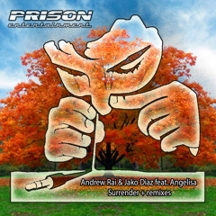 andrew rai & jako diaz feat. angelisa - surrender (original mix) prison entertainment 30/09