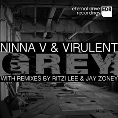 Ninna V & Virulent- Grey ( Ritzie Lee Rework ) Clip out now on EDR