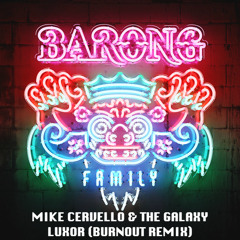 Mike Cervello & The Galaxy - Luxor (BURNOUT Remix)