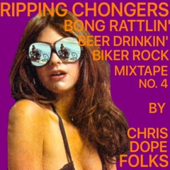 "Ripping Chongers" Bong Rattling, Biker Rock Mixtape #4