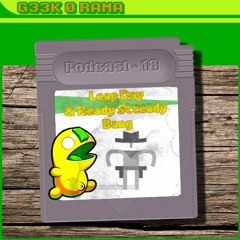Episode 018 Geek'O'rama - Leap Day & Ready Steady Bang
