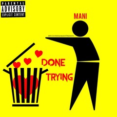 Mani - "Done Trying"