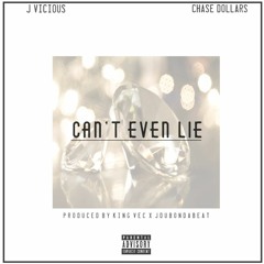 J Vicious & Chase Dollars - Can't Even Lie (Prod By K!ng Vec & Jdubondabeat)