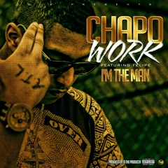Chapo work ft Felipe / Im the man produced by ex the producer