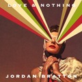 Jordan&#x20;Bratton Love&#x20;&amp;&#x20;Nothing Artwork