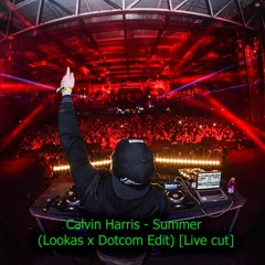 Calvin Harris - Summer (Lookas x Dotcom Edit) [Live cut]