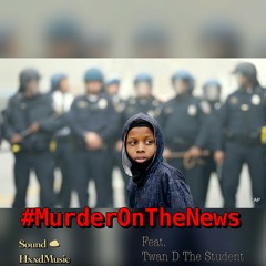 Hxxd- Murder On the News feat. Twan D