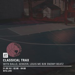 Classical Trax On  NTS #010 w/Louis Me B2B Snowy Beatz, Ballo and Gewzer