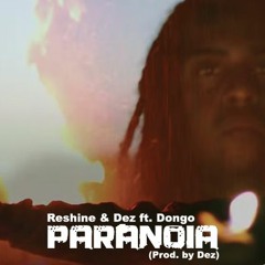 Reshine & Dez ft. Dongo - Paranoia (Prod. by Dez)