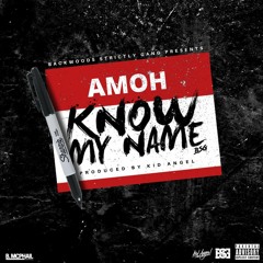 Amoh - Know My Name (Prod. By Kid Angel)