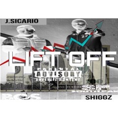 Lift Off Ft. Shiggz