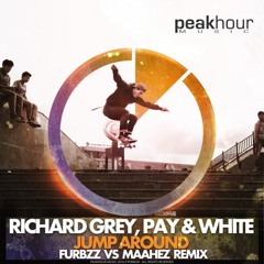 Richard Grey, Pay & White- Jump Around (Furbzz VS Maahez RMX)