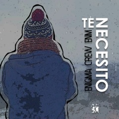 Te Necesito - enigma crew enm