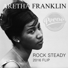 Aretha Franklin - Rock Steady (Pecoe Edit) 2016 Flip