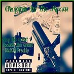 Choppa In The Room Freestyle~FoolishThaGreat~KidKidFreddy~AsapThaGreat