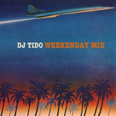 Dj Tido's Weekenday Mix