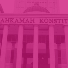 Episode 14: Mahkamah Konstitusi atau Mahkamah Kesasar? (Judicial Review Pt. 2)