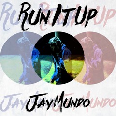 Jay Mundo - Run It Up (Ft. PoloBoyShawty)