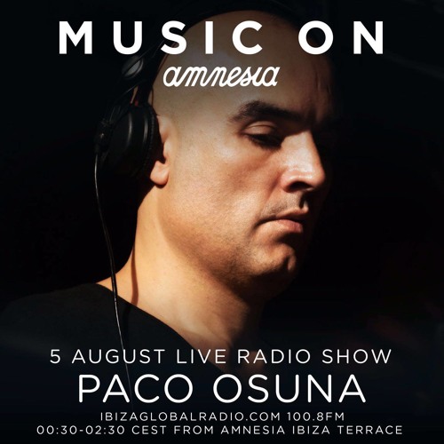 Stream Paco Osuna – Live - Music On (Amnesia, Ibiza) – 05-08-2016 by ...