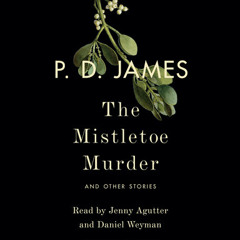 The Mistletoe Murder by P. D. James, read by Jenny Agutter, Daniel Weyman