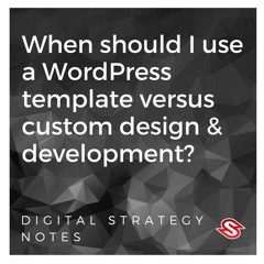 When should I use a WordPress template versus custom design and development?