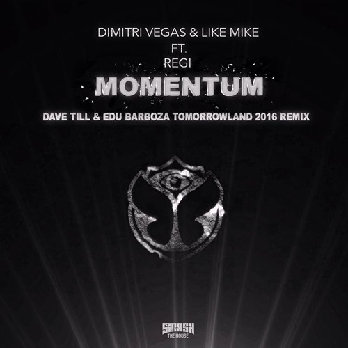 Dimitri Vegas & Like Mike & Regi - Momentum (Dave Till & Edu Barboza "Tomorrowland 2016" Remix)