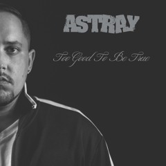 Astray - Too Good To Be True (prod. Rob Grimaldi)