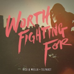 Rico & Miella X TELYKast - Worth Fighting For