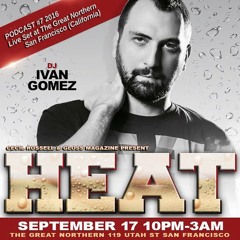 Ivan Gomez Podcast #7 LIVE SET at HEAT/ San Francisco (California)17 Sept 2016