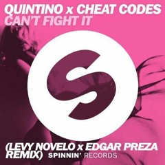 Quintino X Cheat Codes - Can't Fight It (Levy Novelo X Edgar Preza Remix)
