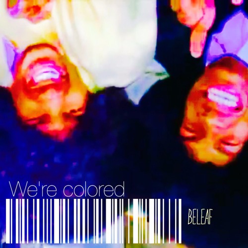 Beleaf - We're Colored produced by @CephasMusic