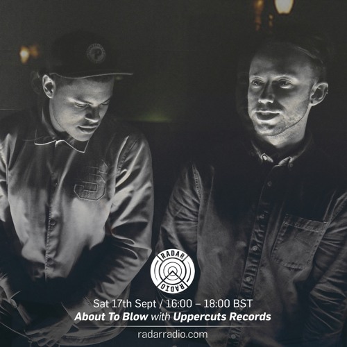 About To Blow Radio #007 - Sep 16 - With Upper Cuts Records [Tracklist Included]