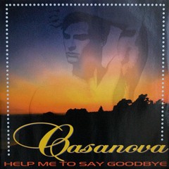 Help Me To Say Goodbye - Casanova