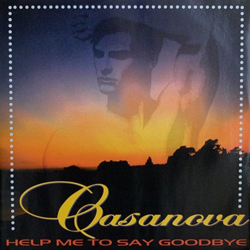 Help Me To Say Goodbye - Casanova