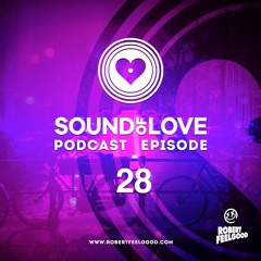 Robert Feelgood presents SOUND OF LOVE episode 28