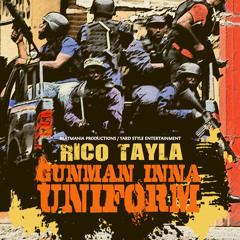 Rico Tayla "Gunman Inna Uniform"
