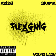 Azide x Drama JD x J Swey - #FLEXGANG