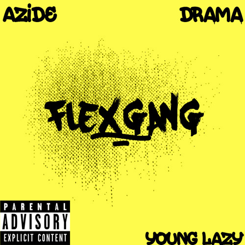 Azide x Drama JD x J Swey - #FLEXGANG
