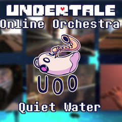 Quiet Water - Undertale Online Orchestra [ Chamber Ensemble ]