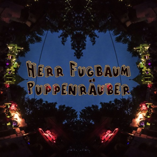 7 Herr Fugbaum - Puppenräuber (Kopfüber Sampler 3)