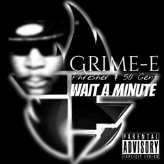 Phresher feat. Grime-E and 50 Cent- Wait A Minute (Team Fire Mix)