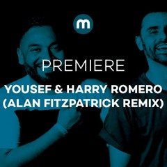 Premiere: Yousef & Harry Romero I'm Behind You (Alan Fitzpatrick Remix)