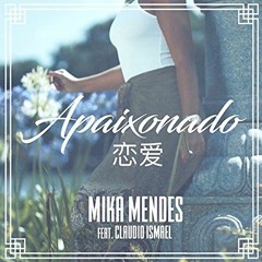 Mika Mendes feat Claudio Ismael - Apaixonado [2016]