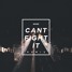 Can't Fight It