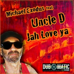 Michael Exodus feat Uncle D - Jah Love Ya (dubplate)