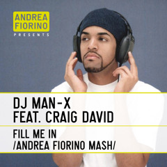 DJ Man-X feat. Craig David - Fill Me In (Andrea Fiorino Tribute To DJ Man-X Mash) * FREE DL *