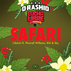 J Balvin - Safari Ft. Pharrel (D - Rashid Lucha Libre edit) Free Download