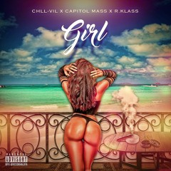 GIRL (CHLL VIL, R.Klass, Capitol Mass) (Prod X Menice Beats)