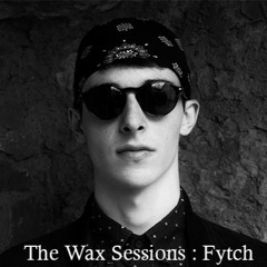 The Wax Sessions : Fytch EP Minimix